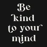 Be Kind To Your Mind - design