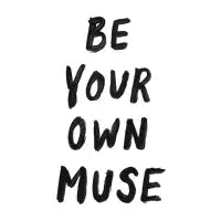 Be Your Own Muse - design