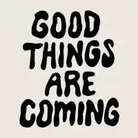 Good Things Are Coming - design