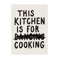 This Kitchen Is For Cooking - design