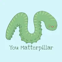 You Matterpillar - design