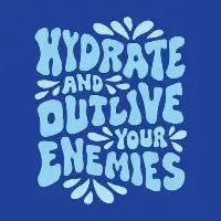 Hydrate and Outlive Your Enemies - design