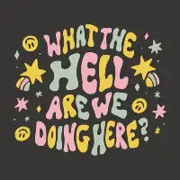 What the hell are we doing here? - design