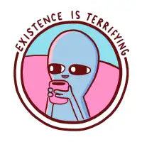 EXISTENCE IS TERRIFYING ICON - design