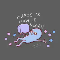 STRANGE PLANET SPECIAL PRODUCT: CHAOS IS HOW I LEARN - design