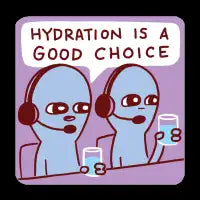 STRANGE PLANET SPECIAL PRODUCT: HYDRATION IS A GOOD CHOICE - design