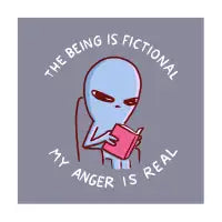 STRANGE PLANET SPECIAL PRODUCT VARIANT: THE BEING IS FICTIONAL MY ANGER IS REAL - design