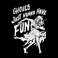 Ghouls Just Wanna Have Fun - design