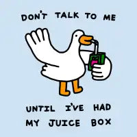 Don't Talk to Me Until I've Had My Juice Box - design