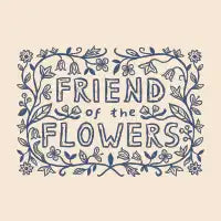 Friend of the Flowers - design