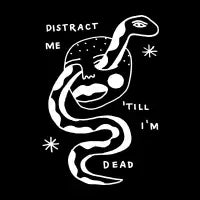 Distract me 'till I'm dead - design