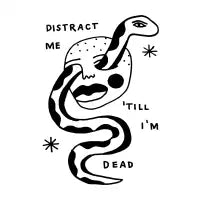 Distract me 'till I'm dead - design
