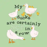 Ducks…in a row? - design