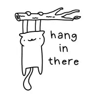 hang in there - design