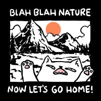 Blah Blah Nature Now Let's Go Home Cat - design