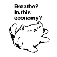 Breathe? in this economy? cat - design