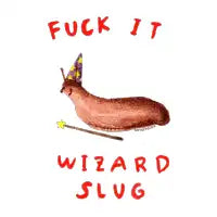 F*ck it Wizard Slug - design