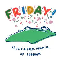 Friday is just a false promise of freedom frog - design