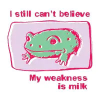 I can't believe my weakness is milk frog - design
