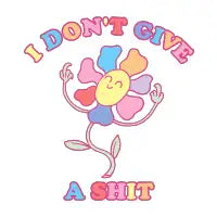 I don't give a sh*t flower - design