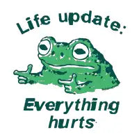 Life update Everything hurts frog T-Shirt - design