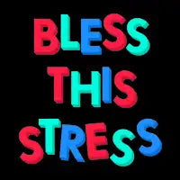 Bless This Stress - design