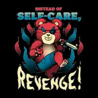 No Self Care: Revenge! T-Shirt - design