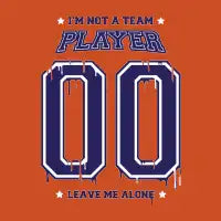 Not A Team Player - design