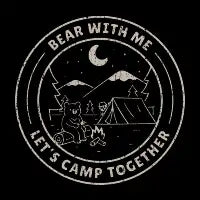Bear With Me, Let's Camp Together T-Shirt - design