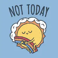 Not Today - design