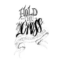 Hold Thou Thy Cross - design