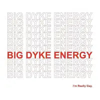 Big Dyke Energy - design