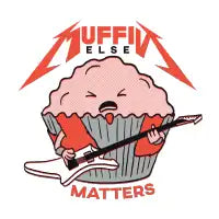 Muffin Else Matters - design