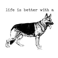 Life is better with a german shepherd - design