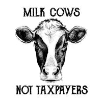 Milk Cows Not Taxpayers - design