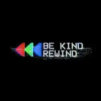BE KIND REWIND (Glitched) - design
