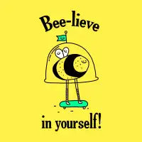 Bee-lieve - design