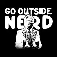 Go Outside Nerd Get Out Go - design