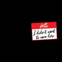 Hello I didn't want to come here - design