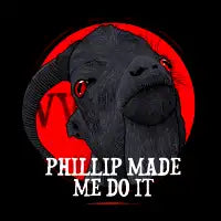 Phillip Made Me Do It - design