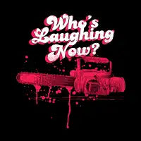 Who's Laughing Now? T-Shirt - design
