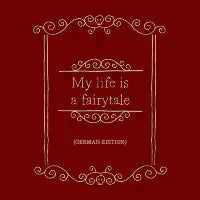 My life is a fairytale - design