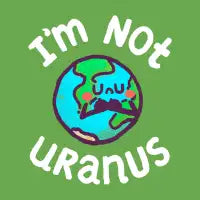 Not Uranus - design