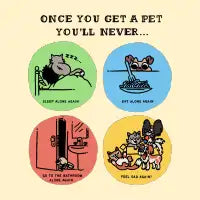 Once you get a pet... - design