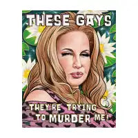 These Gays, They're Trying to Murder Me! - design
