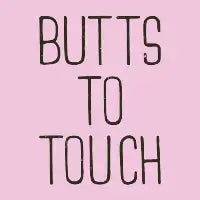 Butts To Touch - design