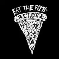 Eat The Pizza Before It Eats You - design