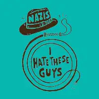 Nazis. I Hate These Guys - design