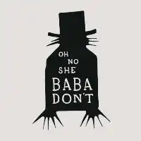 Oh No She BABADON'T - design