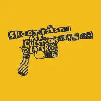 Shoot First, Ask Questions Later - design